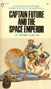 Captain Future and the Space Emperor (Captain Future) by Edmond Hamilton