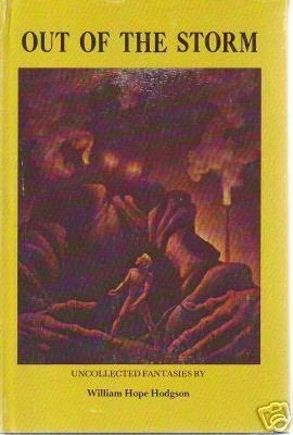 Out of the Storm: Uncollected Fantasies by William Hope Hodgson