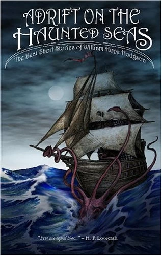 Adrift on The Haunted Seas: The Best Short Stories of William Hope Hodgson by William Hope Hodgson