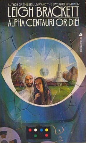 Alpha Centauri or Die! by Leigh Brackett