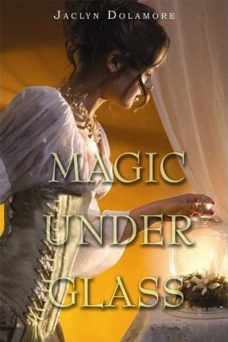 Magic Under Glass (Magic Under #1) by Jaclyn Dolamore