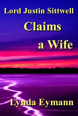 Lord Justin Sittwell Claims a Wife (The Reluctant Time Traveler #2) by Lynda Eymann