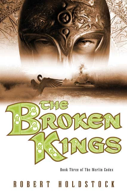 The Broken Kings (The Merlin Codex #3) by Robert Holdstock