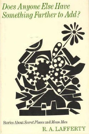 Does Anyone Else Have Something Further to Add? by R. A. Lafferty