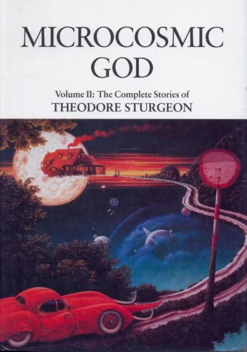 Microcosmic God (The Complete Stories of Theodore Sturgeon #2) by Theodore Sturgeon