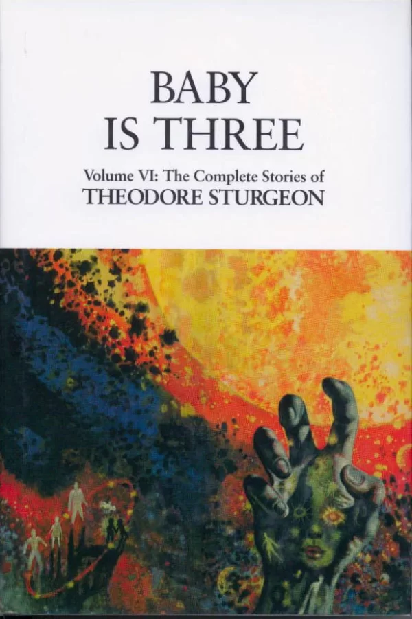 Baby Is Three (The Complete Stories of Theodore Sturgeon #6) by Theodore Sturgeon