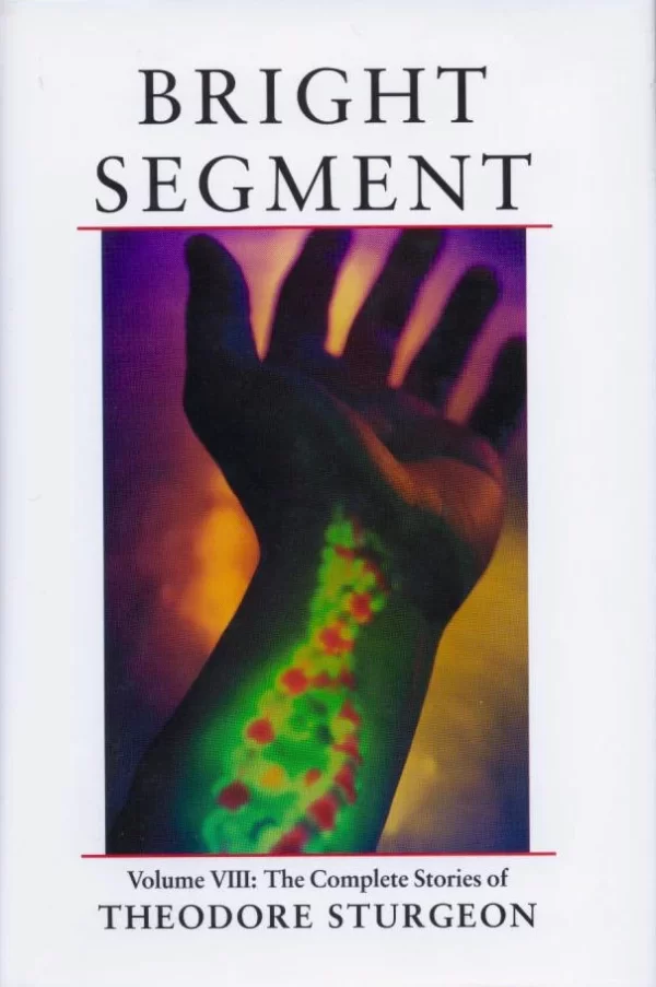 Bright Segment (The Complete Stories of Theodore Sturgeon #8) by Theodore Sturgeon