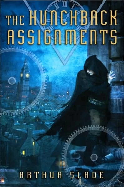The Hunchback Assignments (The Hunchback Assignments #1) by Arthur Slade