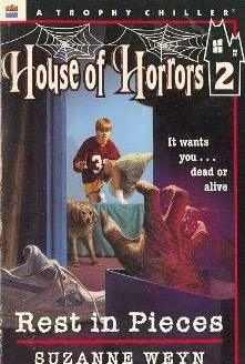 Rest in Pieces (House of Horrors #2) by Suzanne Weyn