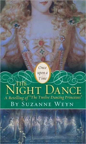 The Night Dance: A Retelling of the Twelve Dancing Princesses (Once Upon a Time) by Suzanne Weyn