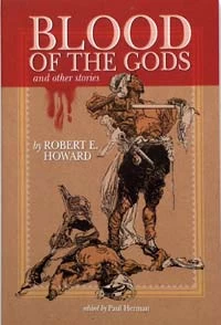 Blood of the Gods and Other Stories by Robert E. Howard