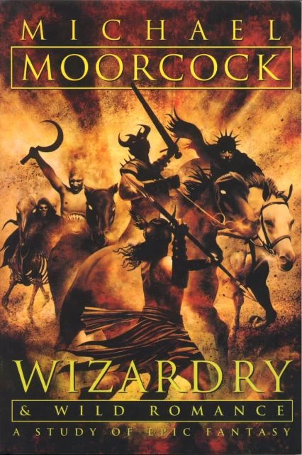 Wizardry & Wild Romance by Michael Moorcock