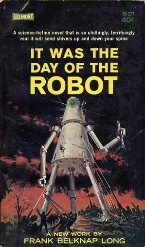 It Was the Day of the Robot by Frank Belknap Long