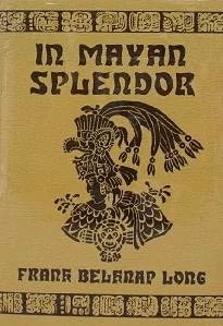 In Mayan Splendor by Frank Belknap Long