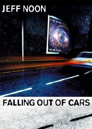 Falling Out of Cars by Jeff Noon