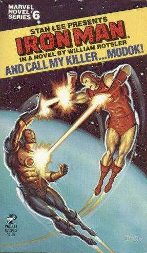 And Call My Killer... Modok!: Stan Lee Presents Iron Man (Marvel Novel Series #6) by William Rotsler