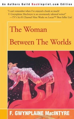 The Woman Between the Worlds by F. Gwynplaine MacIntyre