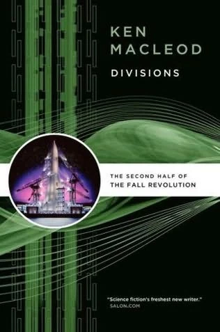 Divisions: The Second half of the Fall Revolution (The Fall Revolution (omnibus editions)) by Ken MacLeod