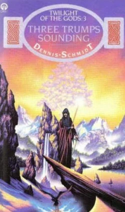 Three Trumps Sounding (Twilight of the Gods #3) by Dennis Schmidt