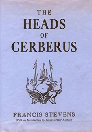 The Heads of Cerberus by Francis Stevens