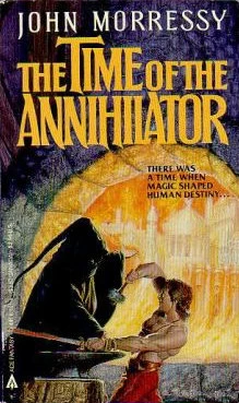 The Time of the Annihilator (Iron Angel #4) by John Morressy