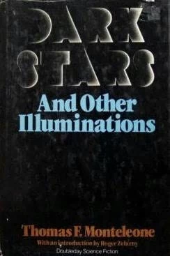 Dark Stars and Other Illuminations by Thomas F. Monteleone