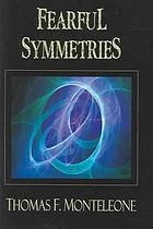 Fearful Symmetries by Thomas F. Monteleone