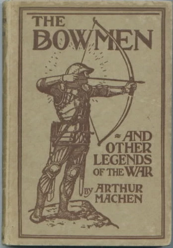 The Angels of Mons: The Bowmen and Other Legends of the War by Arthur Machen