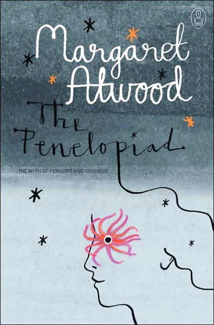 The Penelopiad: The Myth of Penelope and Odysseus (The Myths) by Margaret Atwood