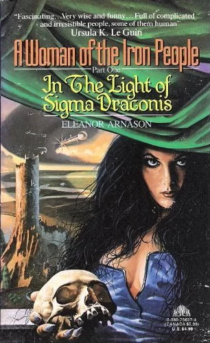 In the Light of Sigma Draconis (A Woman of the Iron People #1) by Eleanor Arnason