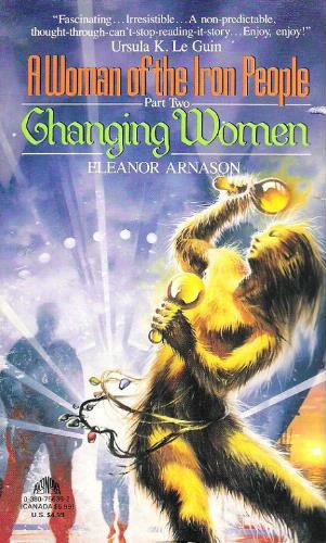 Changing Women (A Woman of the Iron People #2) by Eleanor Arnason