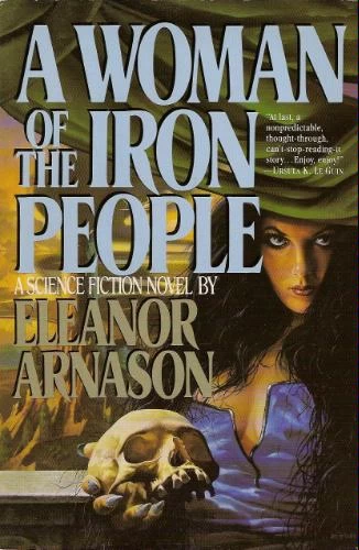 A Woman of the Iron People (A Woman of the Iron People) by Eleanor Arnason