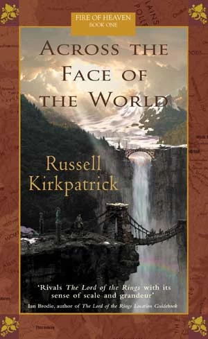 Across the Face of the World (Fire of Heaven #1) by Russell Kirkpatrick