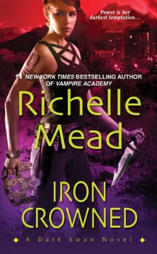 Iron Crowned (Dark Swan #3) by Richelle Mead