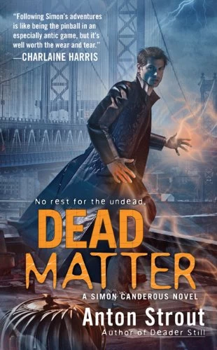 Dead Matter (Simon Canderous #3) by Anton Strout