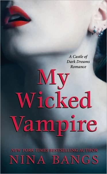My Wicked Vampire (The Castle of Dark Dreams #4) by Nina Bangs
