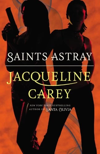 Saints Astray (Santa Olivia #2) by Jacqueline Carey