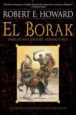 El Borak and Other Desert Adventures (El Borak) by Robert E. Howard