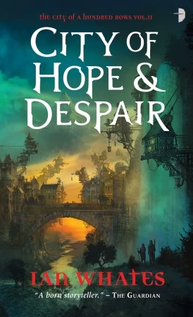 City of Hope & Despair (City of a Hundred Rows #2) by Ian Whates