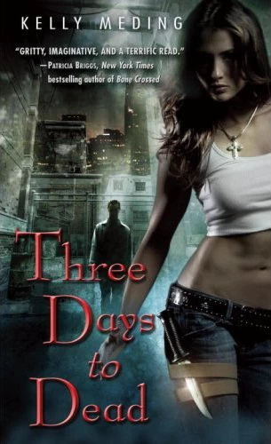 Three Days to Dead (Dreg City #1) by Kelly Meding