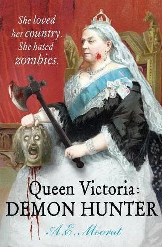 Queen Victoria: Demon Hunter by A. E. Moorat