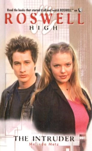 The Intruder (Roswell High #5) by Melinda Metz