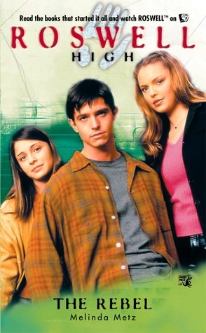 The Rebel (Roswell High #8) by Melinda Metz