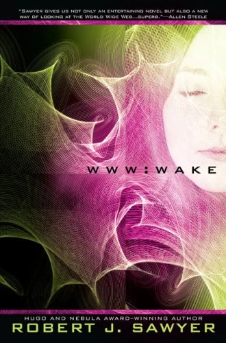 Wake (WWW #1) by Robert J. Sawyer