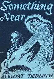 Something Near by August Derleth