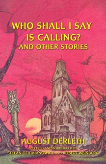 Who Shall I Say is Calling? and Other Stories by August Derleth