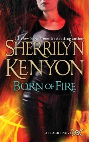 Born of Fire (The League: Nemesis Rising #2) by Sherrilyn Kenyon
