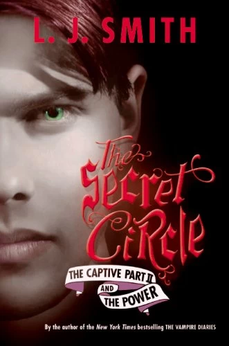 The Secret Circle: The Captive Part II and The Power (The Secret Circle (omnibus editions) #2) by L. J. Smith
