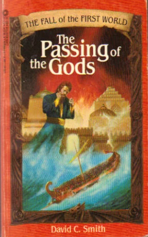 The Passing of the Gods (The Fall of the First World #3) by David C. Smith