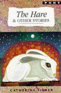 The Hare and Other Stories by Catherine Fisher